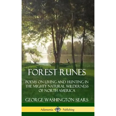 Forest Runes: Poems on Living and Hunting in the Mighty Natural Wilderness of North America (Hardcover)