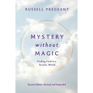 Mystery without Magic: Finding Faith in a Secular World