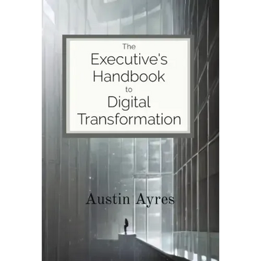 The Executive's Handbook to Digital Transformation