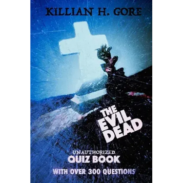 The Evil Dead Unauthorized Quiz Book