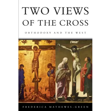 Two Views of the Cross: Orthodoxy and the West