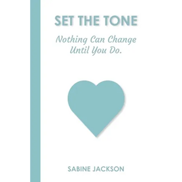 Set the Tone: Nothing Can Change Until You Do