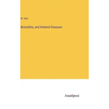 Bronchitis, and Kindred Diseases