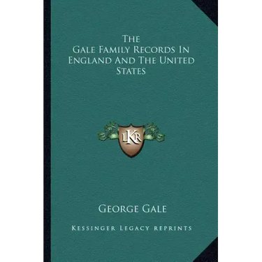 The Gale Family Records in England and the United States