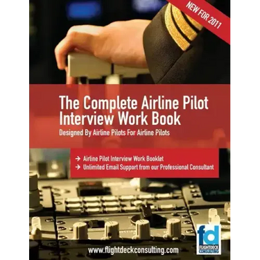 The Complete Airline Pilot Interview Work Book: An essential tool for all Airline Pilots attending an interview