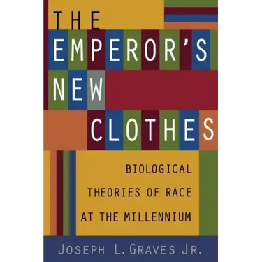 The Emperor's New Clothes: Biological Theories of Race at the Millennium