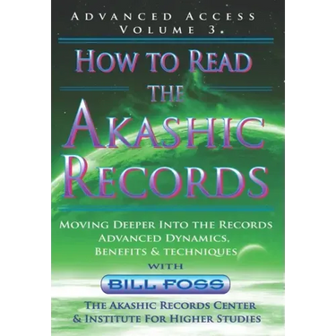 How to Read the Akashic Records Vol 3: Advanced Access - Advanced Dynamics, Benefits & techniques