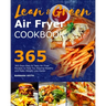 Lean and Green Air Fryer Cookbook 2021: 365-Days Easy & Tasty Air Fryer Recipes to Help You Staying Healthy and Make Weight Loss Easier