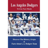Los Angeles Dodgers Trivia Fact Book: Discover The History, Origin & Facts About L.A. Dodgers Team: Dodgers Trivia 2020