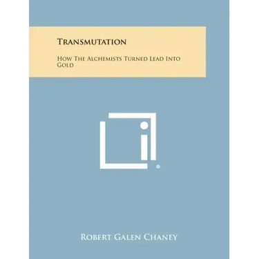 Transmutation: How The Alchemists Turned Lead Into Gold