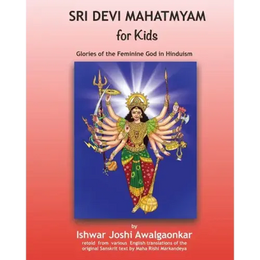 Sri Devi Mahatmyam for Kids: Glories of the Feminine God in Hinduism