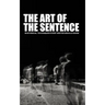The Art of the Sentence: Rhetorical Techniques Every Writer Should Know