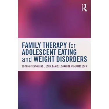 Family Therapy for Adolescent Eating and Weight Disorders: New Applications