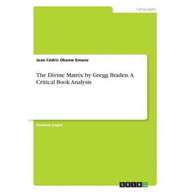 The Divine Matrix by Gregg Braden. A Critical Book Analysis