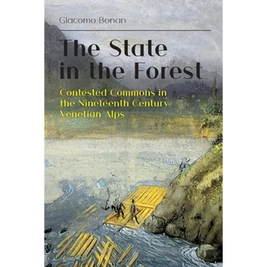 The State in the Forest: Contested Commons in the Nineteenth Century Venetian Alps
