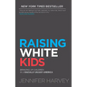 Raising White Kids: Bringing Up Children in a Racially Unjust America