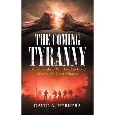 The Coming Tyranny: How Socialism Will Lead to Civil War in the United States