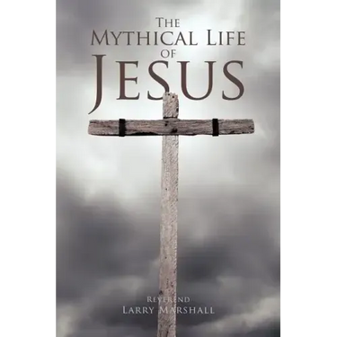 The Mythical Life of Jesus