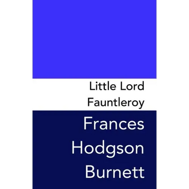 Little Lord Fauntleroy: Original and Unabridged