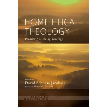 Homiletical Theology: The Promise of Homiletical Theologypreaching as Doing Theology