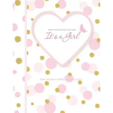 Baby Shower Games Pink and Gold: It's A Girl! Baby Shower Games for Girls in all Departments Baby Shower Games In A Book!