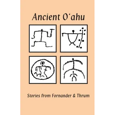 Ancient O'ahu: Stories from Fornander and Thrum