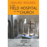 Healing Wounds in the Field Hospital of the Church