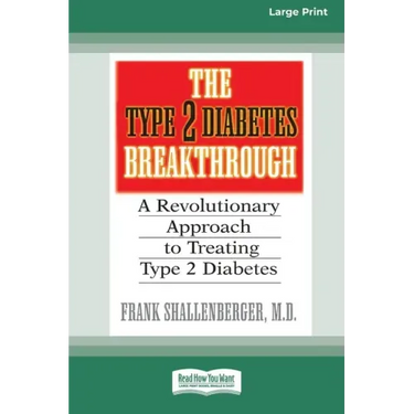 The Type 2 Diabetes Break-through: A Revolutionary Approach to Treating Type 2 Diabetes (16pt Large Print Edition)