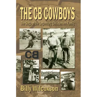 The CB Cowboys: The Saga of the Legendary Christensen Family