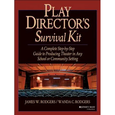 Play Director's Survival Kit: A Complete Step-By-Step Guide to Producing Theater in Any School or Community Setting
