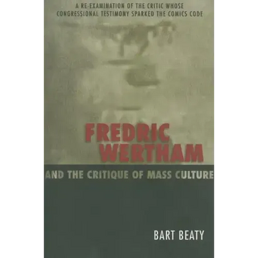 Fredric Wertham and the Critique of Mass Culture