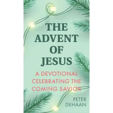 The Advent of Jesus: A Devotional Celebrating the Coming Savior