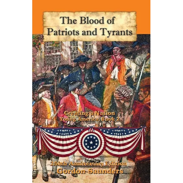 The Blood of Patriots and Tyrants: Creating a Nation