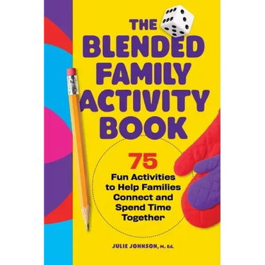 The Blended Family Activity Book: 75 Fun Activities to Help Families Connect and Spend Time Together