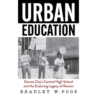 Urban Education: Kansas City's Central High School and the Enduring Legacy of Racism
