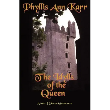 The Idylls of the Queen: A Tale of Queen Guenevere