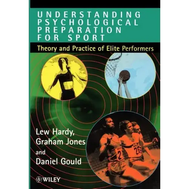 Understanding Psychological Preparation for Sport: Theory and Practice of Elite Performers