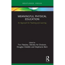 Meaningful Physical Education: An Approach for Teaching and Learning
