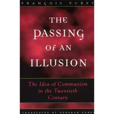 The Passing of an Illusion: The Idea of Communism in the Twentieth Century