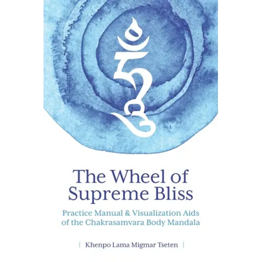 The Wheel of Supreme Bliss Practice Manual & Visualization Aids of the Chakrasamvara Body Mandala