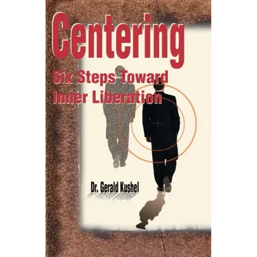 Centering: Six Steps Toward Inner Liberation