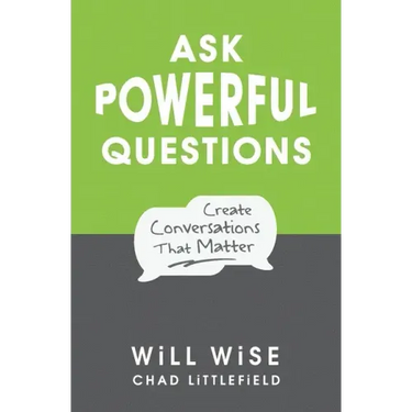 Ask Powerful Questions: Create Conversations That Matter