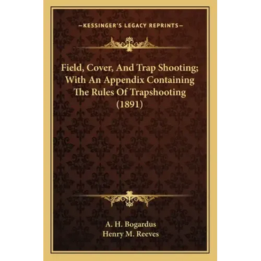 Field, Cover, and Trap Shooting; With an Appendix Containing the Rules of Trapshooting (1891)