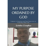 My Purpose Ordained by God: Collection of Adventure and Short Stories from an Autistically Gifted Child