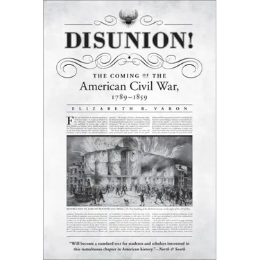 Disunion!: The Coming of the American Civil War, 1789-1859