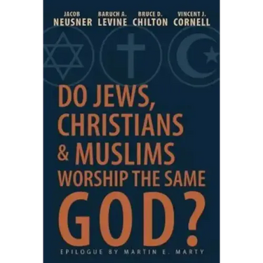 Do Jews, Christians and Muslims Worship the Same God?