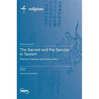 The Sacred and the Secular in Taoism: Theories, Practices, and Communities