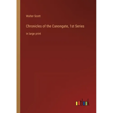 Chronicles of the Canongate, 1st Series: in large print