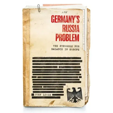 Germany's Russia Problem: The Struggle for Balance in Europe