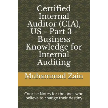 Certified Internal Auditor (CIA), US - Part 3 - Business Knowledge for Internal Auditing: CIA Part 3 - Business Knowledge for Internal Auditing